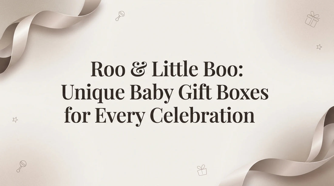 Roo & Little Boo: Unique Baby Gift Boxes for Every Celebration